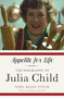 Appetite for Life (The Biography of Julia Child) by Noel Riley Fitch, 9780307948380