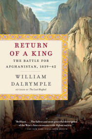 Return of a King (The Battle for Afghanistan, 1839-42) by William Dalrymple, 9780307948533
