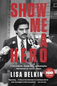 Show Me A Hero (A Tale of Murder, Suicide, Race, and Redemption) by Lisa Belkin, 9780316391351