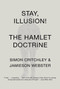 Stay, Illusion! (The Hamlet Doctrine) by Simon Critchley, Jamieson Webster, 9780307950482