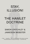 Stay, Illusion! (The Hamlet Doctrine) by Simon Critchley, Jamieson Webster, 9780307950482