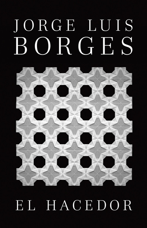 El hacedor / Dreamtigers (Spanish Edition) by Jorge Luis Borges, 9780307950970
