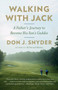 Walking with Jack (A Father's Journey to Become His Son's Caddie) by Don J. Snyder, 9780307951120