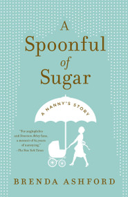 A Spoonful of Sugar (A Nanny's Story) by Brenda Ashford, 9780307951298