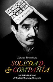Soledad & Compañía / Soledad & Co. (Un retrato a voces de Gabriel García Márquez) (Spanish Edition) by Silvana Paternostro, 9780307951410