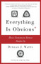 Everything Is Obvious (How Common Sense Fails Us) by Duncan J. Watts, 9780307951793