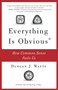 Everything Is Obvious (How Common Sense Fails Us) by Duncan J. Watts, 9780307951793
