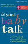 Beyond Baby Talk (From Speaking to Spelling: A Guide to Language and Literacy Development for Parents and Caregivers) by Kenn Apel, Ph.D., Julie Masterson, Ph.D., 9780307952288