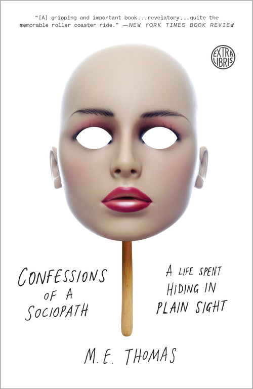 Confessions of a Sociopath (A Life Spent Hiding in Plain Sight) by M.E. Thomas, 9780307956651