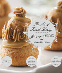 The Art of French Pastry (A Cookbook) by Jacquy Pfeiffer, Martha Rose Shulman, 9780307959355