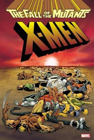 X-Men (Fall of the Mutants Omnibus) by Louise Simonson, Bret Blevins, June Brigman, Chris Claremont, Marc Silvestri, Walter Simonson, Sal Buscema, Mark Gruenwald, Ann Nocenti, 9780785153122