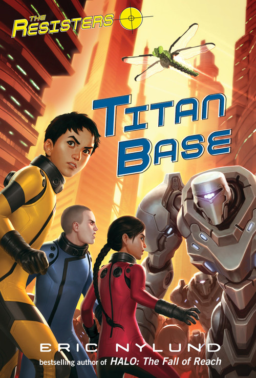The Resisters #3: Titan Base by Eric Nylund, 9780307978547