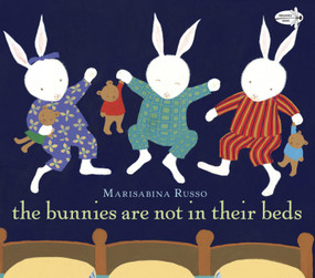 The Bunnies Are Not in Their Beds by Marisabina Russo, Marisabina Russo, 9780307981264