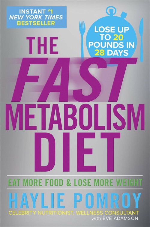 The Fast Metabolism Diet (Eat More Food and Lose More Weight) by Haylie Pomroy, 9780307986276