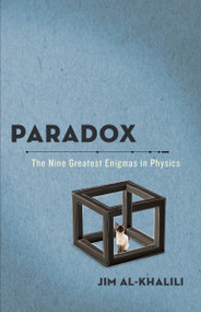 Paradox (The Nine Greatest Enigmas in Physics) by Jim Al-Khalili, 9780307986795