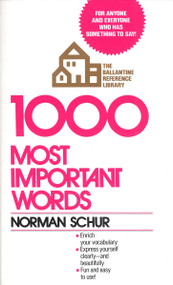 1000 Most Important Words (For Anyone and Everyone Who Has Something to Say) by Norman W. Schur, 9780345298638
