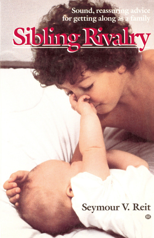Sibling Rivalry (Sound, Reassuring Advice for Getting Along as a Family) by Seymour Reit, Bank Street Coll Of Educ, 9780345305213