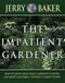 Impatient Gardener (How to Grow Green Grass, Gorgeous Flowers, and Great Vegetables--Without a Green Thumb!) by Jerry Baker, 9780345309495