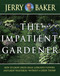 Impatient Gardener (How to Grow Green Grass, Gorgeous Flowers, and Great Vegetables--Without a GreenThumb!) by Jerry Baker, 9780345309495