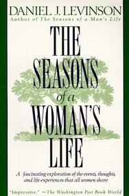 The Seasons of a Woman's Life (A Fascinating Exploration of the Events, Thoughts, and Life Experiences That AllWomen Share) by Daniel J. Levinson, 9780345311740