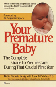 Your Premature Baby (The Complete Guide to Premie Care During That Crucial First Year) by Robin Marantz Henig, 9780345313652