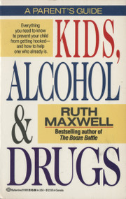 Kids, Alcohol and Drugs: A Parents' Guide by Ruth Maxwell, 9780345319579