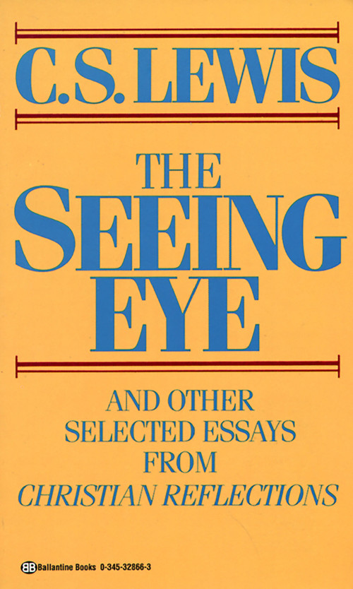 The Seeing Eye (And Other Selected Essays from Christian Reflections) by C. S. Lewis, 9780345328663
