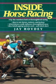 Inside Horse Racing (A By-the-Numbers Look at Thoroughbred Racing) by Jay Hovdey, 9780345336484