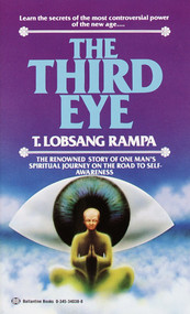 The Third Eye (The Renowned Story of One Man's Spiritual Journey on the Road to Self-Awareness) by T. Lobsang Rampa, 9780345340382