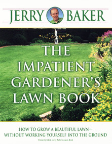 The Impatient Gardener's Lawn Book (How to Grow a Beautiful Lawn--Without Working Yourself into the Ground) by Jerry Baker, 9780345340948