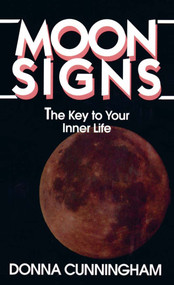 Moon Signs (The Key to Your Inner Life) by Donna Cunningham, 9780345347244