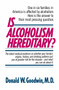 Is Alcoholism Hereditary? (One in Six Families in America Is Affected by Alcoholism. Here Is the Answer to Their Most Pressing Question) by Donald W. Goodwin, M.D., 9780345348210