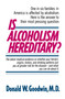 Is Alcoholism Hereditary? (One in Six Families in America Is Affected by Alcoholism. Here Is the Answer to Their Most Pressing Question) by Donald W. Goodwin, M.D., 9780345348210