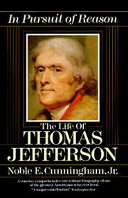 In Pursuit of Reason (The Life of Thomas Jefferson) by Noble E. Cunningham, Jr., 9780345353801