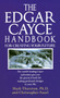 The Edgar Cayce Handbook for Creating Your Future (The World's Leading Cayce Authorities Give You the Practical Tools for Making Profound Changes in Your Life) by Mark Thurston, PhD, Christopher Fazel, 9780345364678
