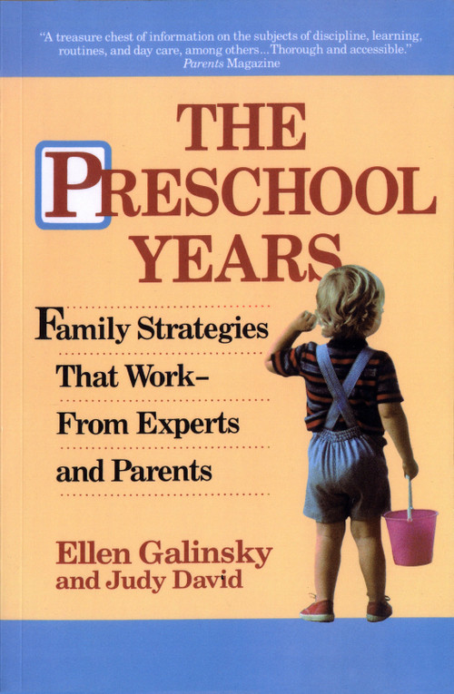 The Preschool Years (Family Strategies That Work--From Experts and Parents) by Ellen Galinsky, Judy David, 9780345365972