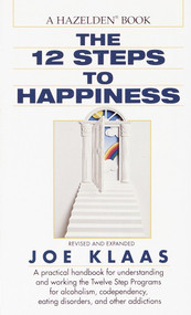 The Twelve Steps to Happiness by Joe Klaas, Jennifer Schneider, M.D., Gayle Rosellini, Mark Worden, 9780345367877