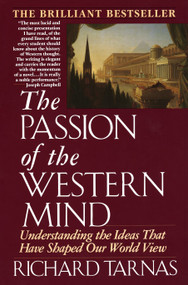 Passion of the Western Mind (Understanding the Ideas That Have Shaped Our World View) by Richard Tarnas, 9780345368096