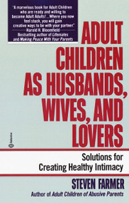 Adult Children as Husbands, Wives, and Lovers (A Solutions Book) by Steven Farmer, MA, MFCC, 9780345373403