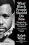 What Black People Should Do Now (Dispatches from Near the Vanguard) by Ralph Wiley, 9780345380449