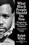 What Black People Should Do Now (Dispatches from Near the Vanguard) by Ralph Wiley, 9780345380449