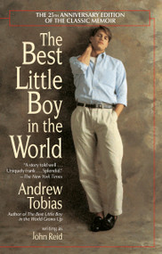 The Best Little Boy in the World (The 25th Anniversary Edition of the Classic Memoir) by Andrew Tobias, John Reid, 9780345381767