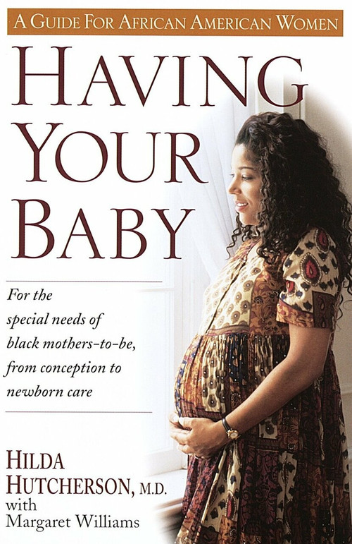 Having Your Baby (For the Special Needs of Black Mothers-To-Be, from Conception to Newborn Care) by Dr. Hilda Hutcherson, Margaret Williams, 9780345394033