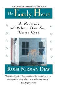 Family Heart (A Memoir of When Our Son Came Out) by Robb Forman Dew, 9780345394088