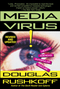 Media Virus! (Hidden Agendas in Popular Culture) by Douglas Rushkoff, 9780345397744