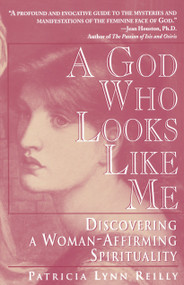 God Who Looks Like Me (Discovering a Woman-Affirming Spirituality) by Patricia Lyn Reilly, 9780345402332