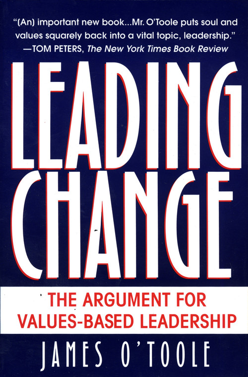 Leading Change (The Argument For Values-Based Leadership) by James O'Toole, 9780345402547