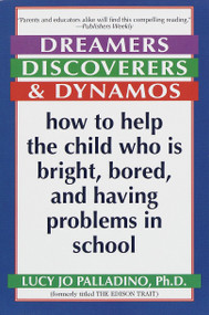 Dreamers, Discoverers & Dynamos (How to Help the Child Who Is Bright, Bored and Having Problems in School) by Lucy Jo Palladino, Ph.D., 9780345405739