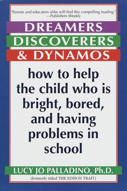 Dreamers, Discoverers & Dynamos (How to Help the Child Who Is Bright, Bored and Having Problems in School) by Lucy Jo Palladino, Ph.D., 9780345405739