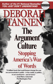 The Argument Culture (Stopping America's War of Words) by Deborah Tannen, 9780345407511